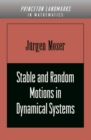 Image for Stable and random motions in dynamical systems: with special emphasis on celestial mechanics