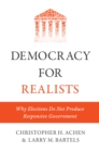 Image for Democracy for Realists: Why Elections Do Not Produce Responsive Government