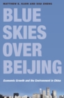 Image for Blue Skies over Beijing: Economic Growth and the Environment in China