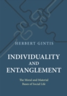 Image for Individuality and Entanglement: The Moral and Material Bases of Social Life