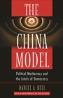 Image for China Model: Political Meritocracy and the Limits of Democracy