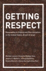 Image for Getting Respect: Responding to Stigma and Discrimination in the United States, Brazil, and Israel