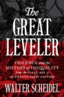 Image for Great Leveler: Violence and the History of Inequality from the Stone Age to the Twenty-First Century
