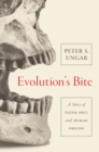 Image for Evolution&#39;s Bite: A Story of Teeth, Diet, and Human Origins