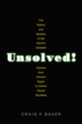 Image for Unsolved!: The History and Mystery of the World&#39;s Greatest Ciphers from Ancient Egypt to Online Secret Societies