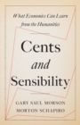 Image for Cents and Sensibility: What Economics Can Learn from the Humanities