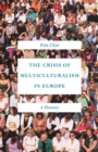 Image for Crisis of Multiculturalism in Europe: A History
