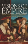 Image for Visions of Empire: How Five Imperial Regimes Shaped the World