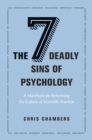 Image for Seven Deadly Sins of Psychology: A Manifesto for Reforming the Culture of Scientific Practice