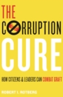 Image for Corruption Cure: How Citizens and Leaders Can Combat Graft