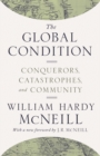 Image for Global Condition: Conquerors, Catastrophes, and Community