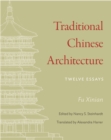 Image for Traditional Chinese Architecture: Twelve Essays