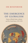 Image for Emergence of Globalism: Visions of World Order in Britain and the United States, 1939-1950