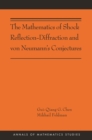 Image for Mathematics of Shock Reflection-Diffraction and von Neumann&#39;s Conjectures