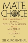 Image for Mate Choice: The Evolution of Sexual Decision Making from Microbes to Humans