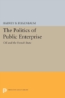 Image for Politics of Public Enterprise: Oil and the French State