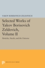 Image for Selected Works of Yakov Borisovich Zeldovich, Volume II: Particlies, Nuclei, and the Universe