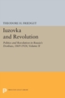 Image for Iuzovka and Revolution, Volume II: Politics and Revolution in Russia&#39;s Donbass, 1869-1924