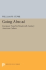 Image for Going Abroad: European Travel in Nineteenth-Century American Culture