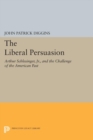 Image for Liberal Persuasion: Arthur Schlesinger, Jr., and the Challenge of the American Past