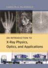 Image for Introduction to X-Ray Physics, Optics, and Applications