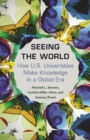 Image for Seeing the World: How US Universities Make Knowledge in a Global Era