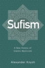 Image for Sufism: A New History of Islamic Mysticism