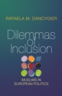 Image for Dilemmas of Inclusion: Muslims in European Politics