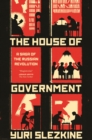 Image for House of Government: A Saga of the Russian Revolution