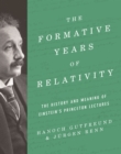Image for Formative Years of Relativity: The History and Meaning of Einstein&#39;s Princeton Lectures