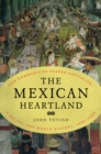 Image for Mexican Heartland: How Communities Shaped Capitalism, a Nation, and World History, 1500-2000