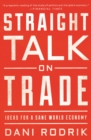 Image for Straight Talk on Trade: Ideas for a Sane World Economy