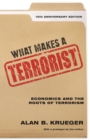 Image for What Makes a Terrorist: Economics and the Roots of Terrorism