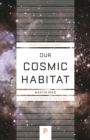 Image for Our Cosmic Habitat