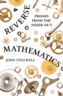 Image for Reverse Mathematics: Proofs from the Inside Out