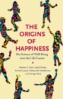 Image for Origins of Happiness: The Science of Well-Being over the Life Course