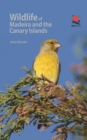 Image for Wildlife of Madeira and the Canary Islands: A Photographic Field Guide to Birds, Mammals, Reptiles, Amphibians, Butterflies and Dragonflies