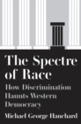 Image for The Spectre of Race: How Discrimination Haunts Western Democracy
