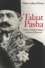 Image for Talaat Pasha: Father of Modern Turkey, Architect of Genocide