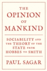 Image for Opinion of Mankind: Sociability and the Theory of the State from Hobbes to Smith