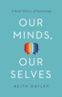 Image for Our Minds, Our Selves: A Brief History of Psychology