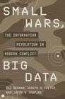 Image for Small Wars, Big Data: The Information Revolution in Modern Conflict
