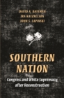 Image for Southern nation: Congress and white supremacy after reconstruction