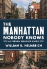 Image for The Manhattan Nobody Knows: An Urban Walking Guide