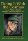 Image for Doing It with the Cosmos : Henry Miller&#39;s Big Sur Struggle for Love Beyond Sex