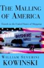 Image for The malling of America  : travels in the United States of shopping