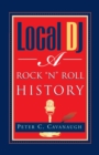 Image for Local Dj : A Rock &#39;N Roll History
