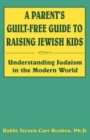Image for A Parent&#39;s Guilt-Free Guide to Raising Jewish Kids