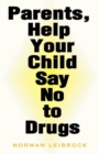 Image for Parents, Help Your Child Say No to Drugs