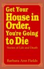 Image for Get Your House in Order, You&#39;re Going to Die